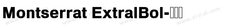 Montserrat ExtralBol字体转换 Montserrat ExtralBol字体转换